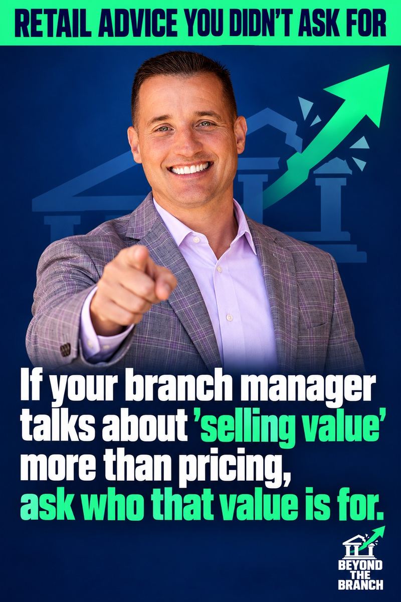 If your branch manager talks about selling value more than pricing, ask who that value is for.